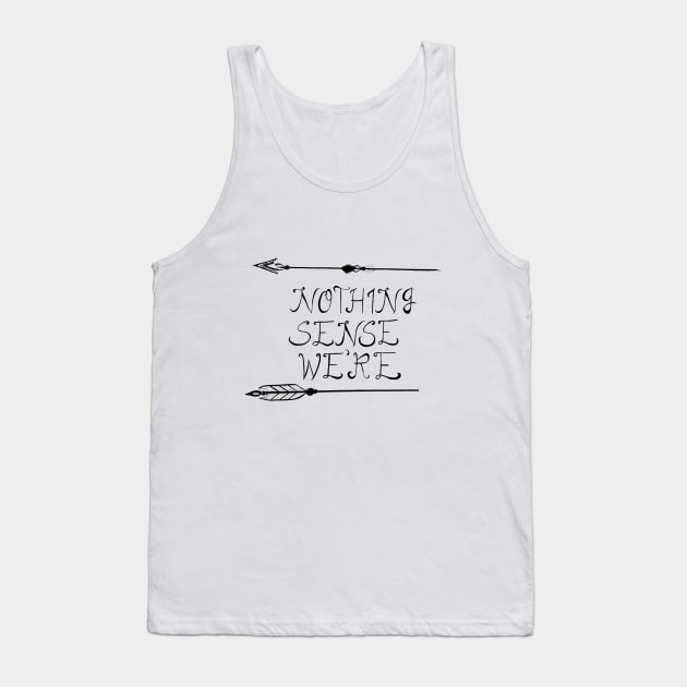 Nothing makes sense when we're apart Tank Top by BjorksBrushworks